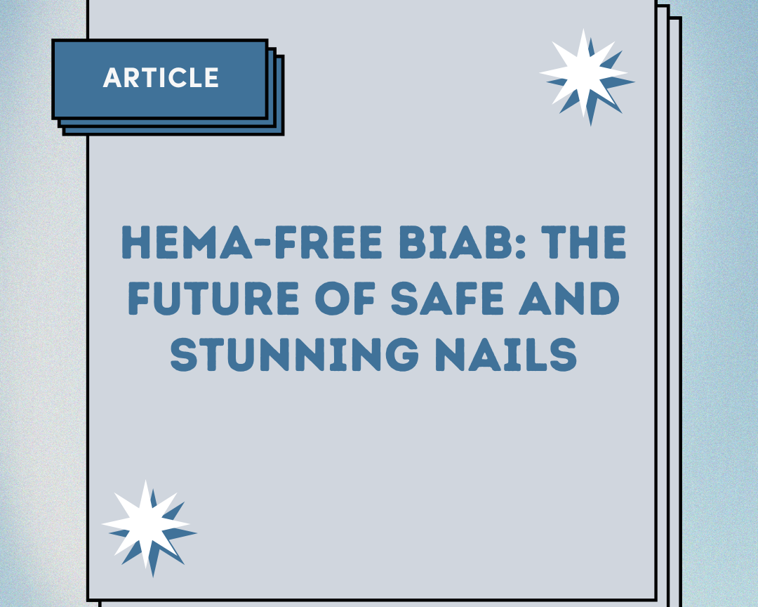 HEMA-Free BIAB: The Future of Safe and Stunning Nails