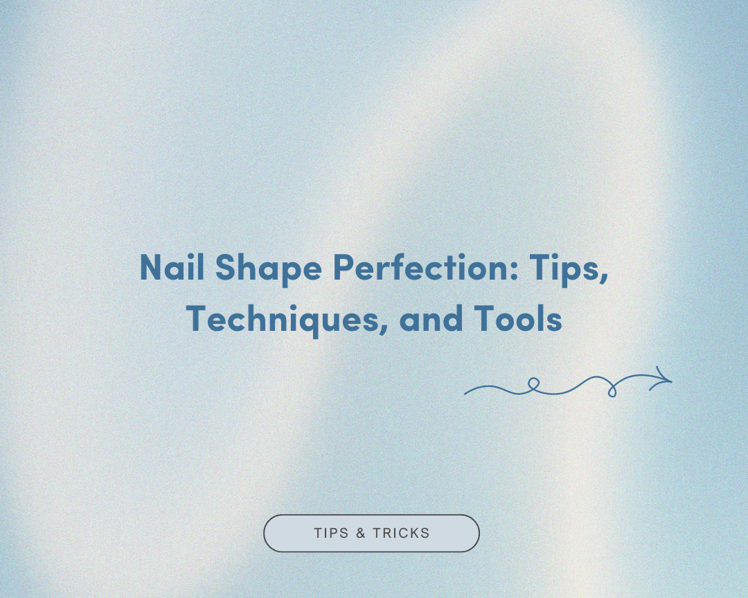 Nail Shape Perfection: Tips, Techniques, and Tools - Polish Amsterdam