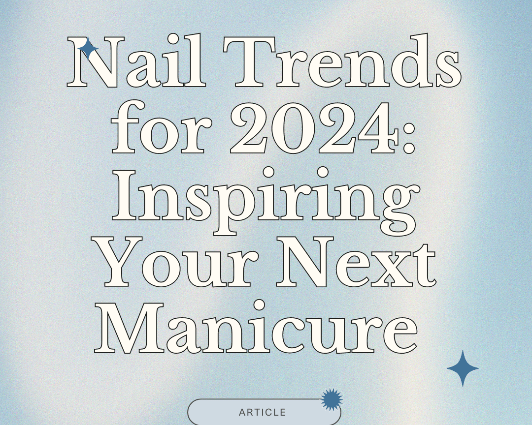 Nail Trends for 2024: Inspiring Your Next Manicure - Polish Amsterdam